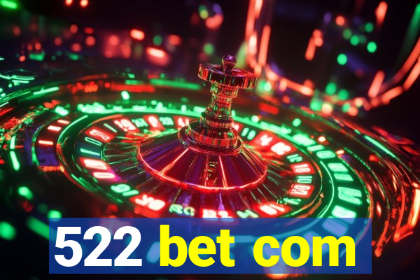 522 bet com